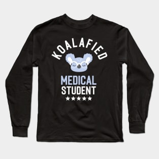 Koalafied Medical Student - Funny Gift Idea for Medical Students Long Sleeve T-Shirt